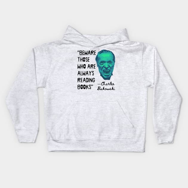 Charles Bukowski Portrait and Reading Books Quote Kids Hoodie by Slightly Unhinged